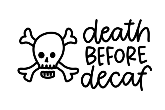 Death Before Decaf Skull Graphics & Crafts