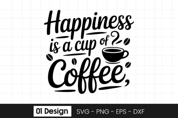 Happiness is a Cup of Coffee Quote Graphics for Crafts